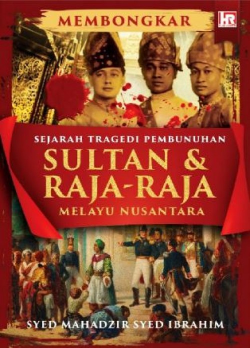 FASA Sejarah Tragedi Pembunuhan Sultan & Raja-Raja Melayu Nusant