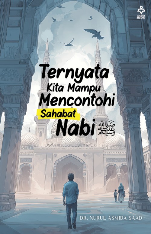 KARYA BESTARI Ternyata Kita Mampu Mencontohi Sahabat Nabi