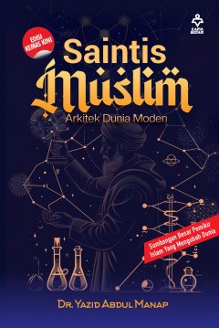 KARYA BESTARI Saintis Muslim: Arkitek Dunia Moden